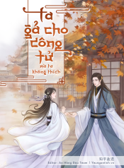 6.TA GẢ CHO CÔNG TỬ TA KHÔNG THÍCH